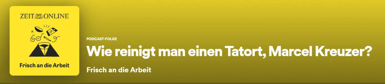 Titelbild Podcast Zeit Online, Frisch an die Arbeit - Wie reinigt man einen Tatort?