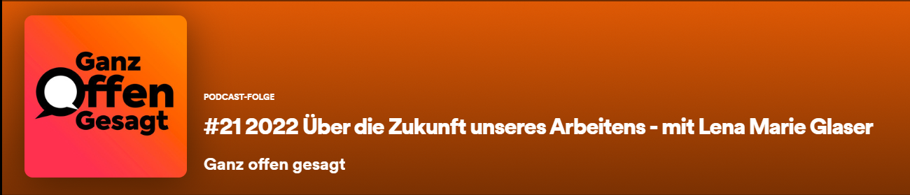 Titelbild: Podcast Ganz offen gesagt - Über die Zukunft unseres Arbeitens