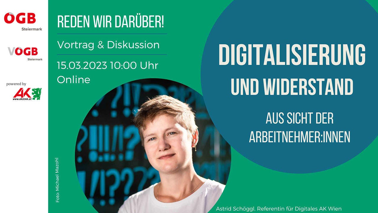 Digitalisierung und Widerstand Vortrag von Astrid Schöggl, AK Wien, über Digitalisierung und Wohlstand aus Sicht der Arbeitnehmer:innen. Online, 15.03.2023 10:00 Uhr
