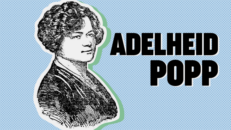 Adelheid Popp Adelheid Popp – die erste Berufspolitikerin Österreichs